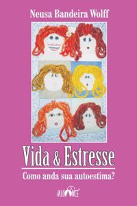 Vida & Estresse. Como anda sua autoestima?