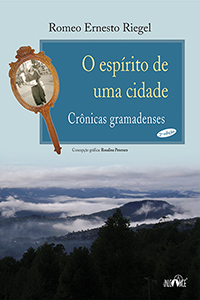 O espírito de uma cidade: Crônicas gramadenses