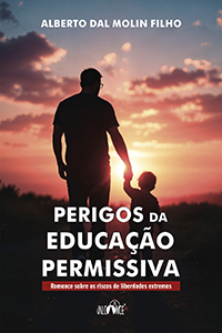 Perigos da educação permissiva - Alberto Dal Molin Filho