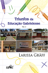 Triunfos da Educação Gabrielense (Vol. 2) - Larissa Gräff