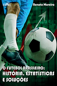 O futebol brasileiro: história, estatísticas e soluções
