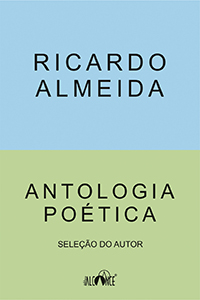 Antologia poética: Seleção do autor - Ricardo Almeida