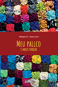 Meu pallco e meus fuxicos - Hildegard F. Hamesster