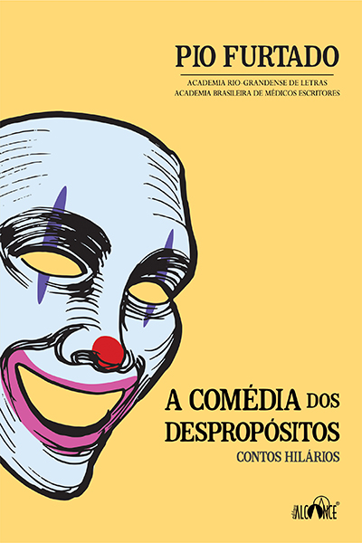 A comédia dos despropósitos: Contos hilários - Pio Furtado