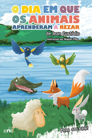 O dia em que os animais aprenderam a rezar - Jean Custódio