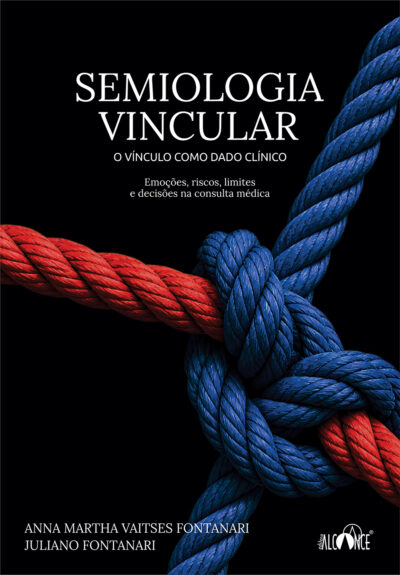 Semiologia vincular: O vínculo como dado clínico - Anna Martha Vaitses Fontanari e Juliano Fontanari